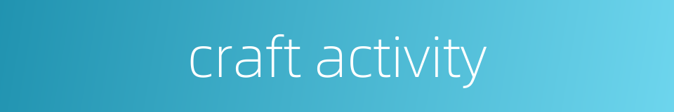 craft activity的同义词
