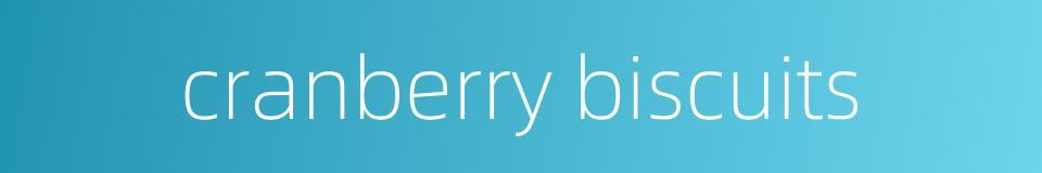 cranberry biscuits的同义词
