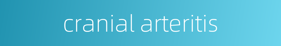 cranial arteritis的同义词