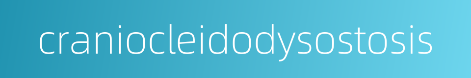 craniocleidodysostosis的同义词