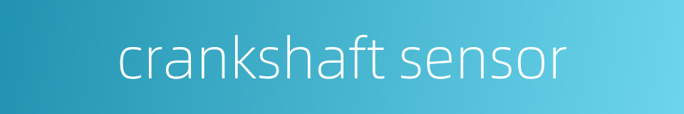 crankshaft sensor的同义词