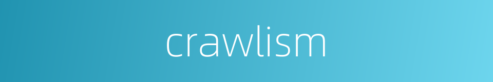 crawlism的同义词