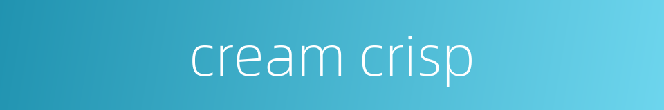 cream crisp的同义词