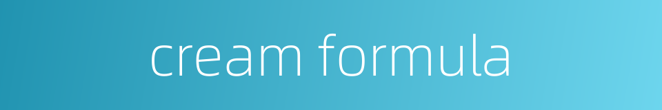 cream formula的同义词
