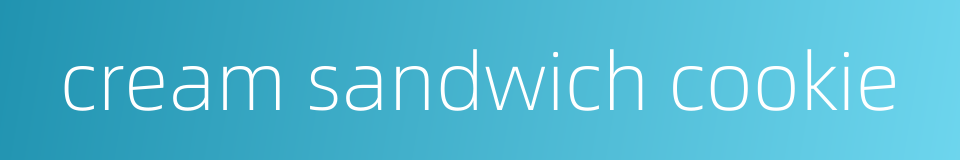 cream sandwich cookie的同义词