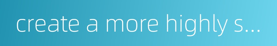 create a more highly skilled workforce的同义词