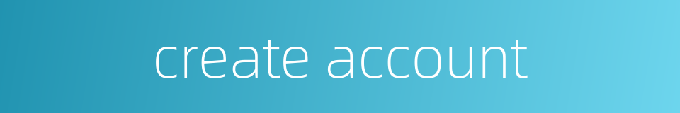 create account的同义词