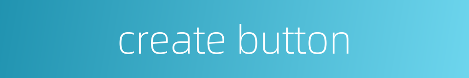 create button的同义词