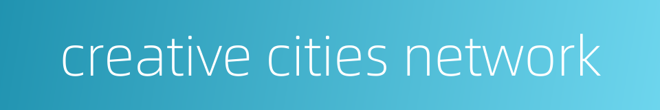 creative cities network的同义词