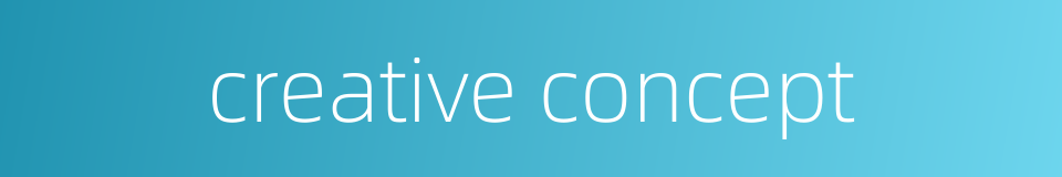 creative concept的同义词