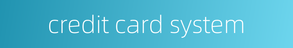 credit card system的同义词