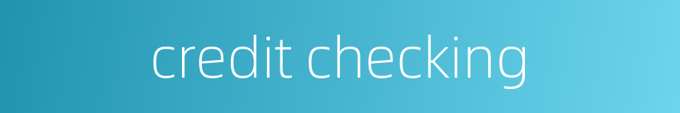 credit checking的同义词