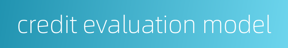 credit evaluation model的同义词