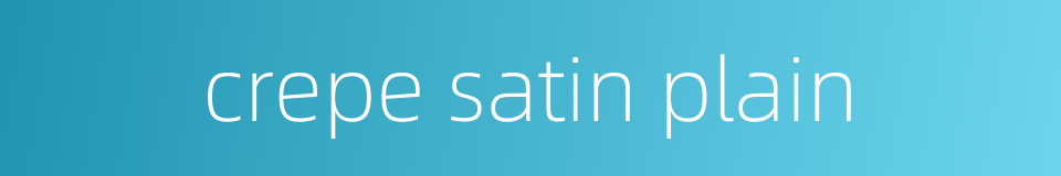 crepe satin plain的同义词