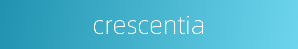crescentia的同义词