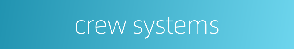 crew systems的同义词