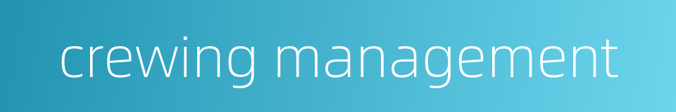 crewing management的同义词