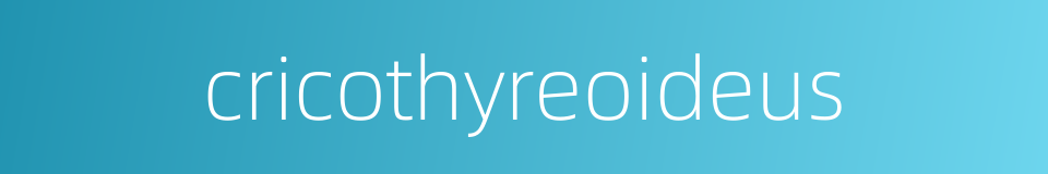 cricothyreoideus的同义词