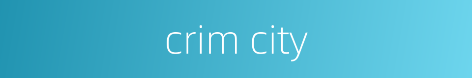 crim city的同义词