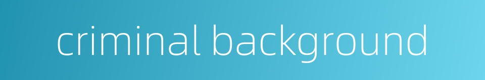 criminal background的同义词