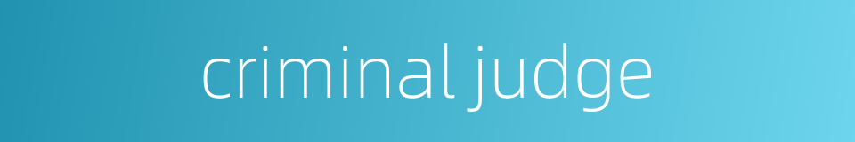 criminal judge的同义词