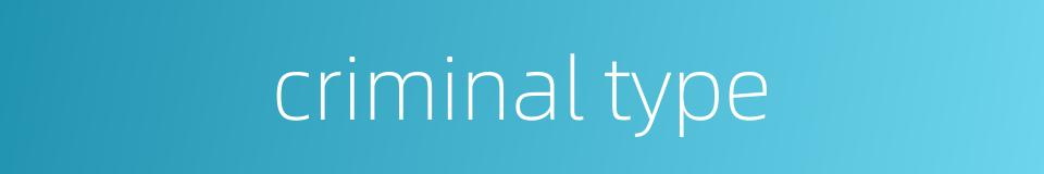 criminal type的同义词