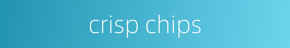 crisp chips的同义词