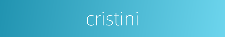 cristini的同义词
