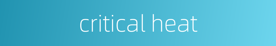critical heat的同义词