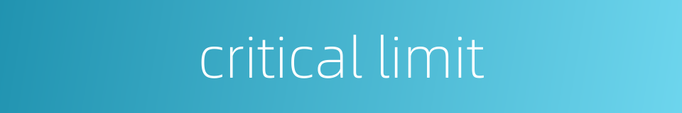 critical limit的同义词