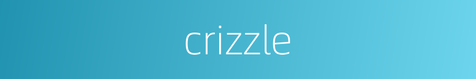 crizzle的同义词