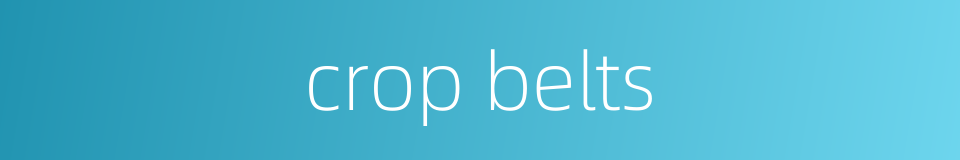 crop belts的同义词