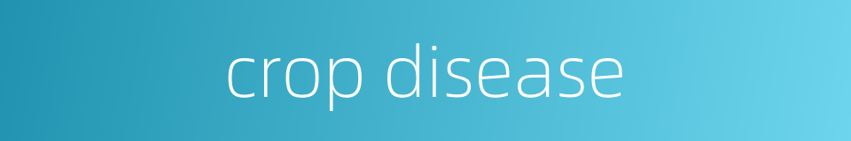 crop disease的同义词