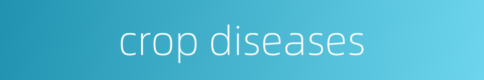 crop diseases的同义词