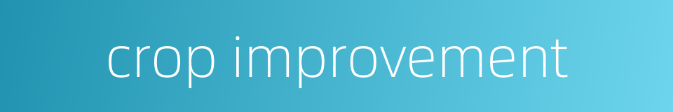 crop improvement的同义词