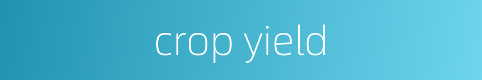 crop yield的同义词