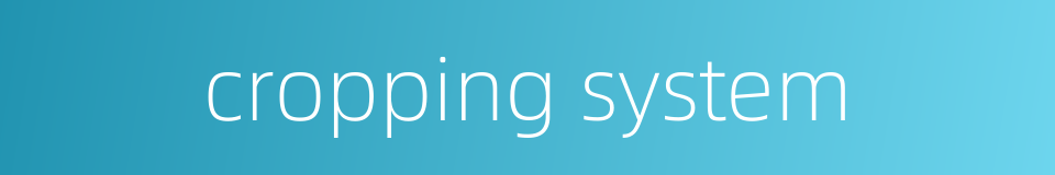 cropping system的同义词