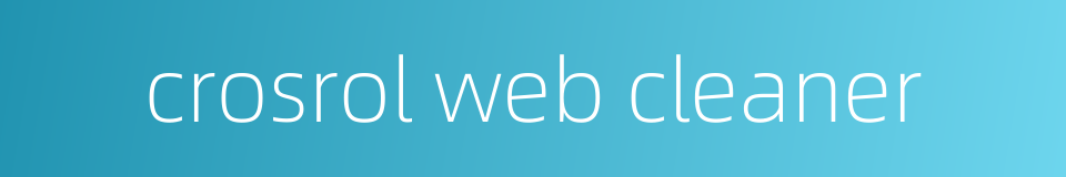 crosrol web cleaner的同义词