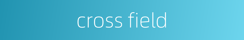 cross field的同义词