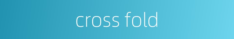 cross fold的同义词