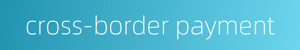 cross-border payment的同义词