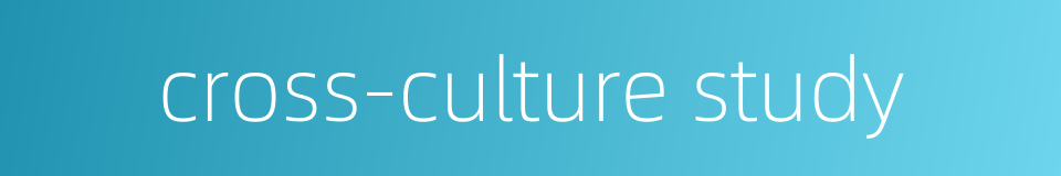 cross-culture study的同义词