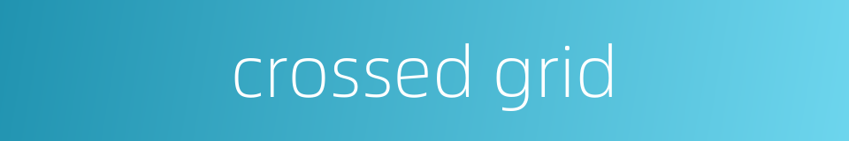 crossed grid的同义词