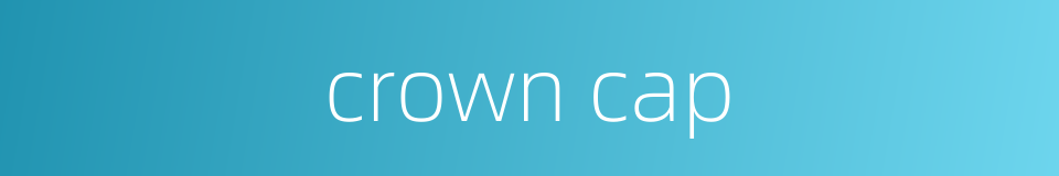 crown cap的同义词