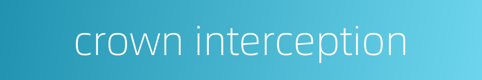 crown interception的同义词