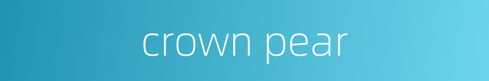 crown pear的同义词