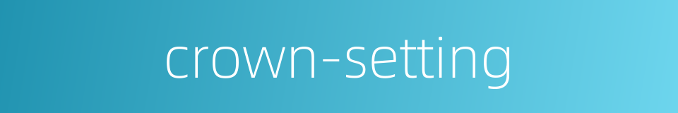 crown-setting的同义词