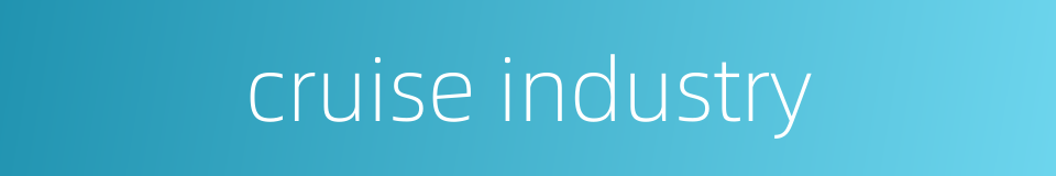 cruise industry的同义词