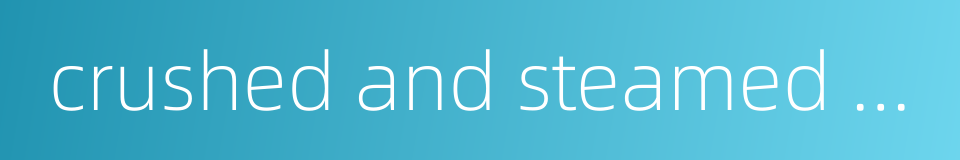 crushed and steamed wheat的同义词