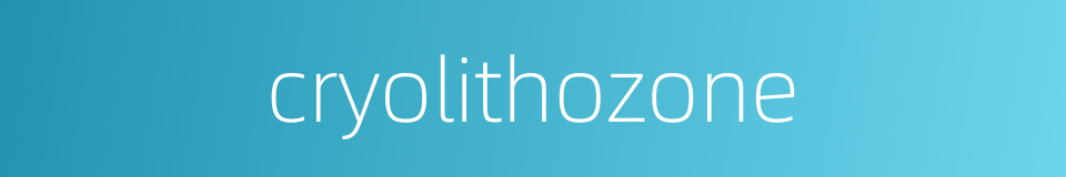 cryolithozone的同义词